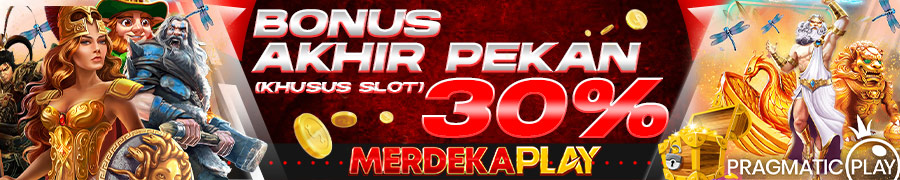 BONUS AKHIR PEKAN SLOT 30 % MERDEKAPLAY